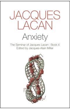 Anxiety: The Seminar of Jacques Lacan - Jacques-alain Miller