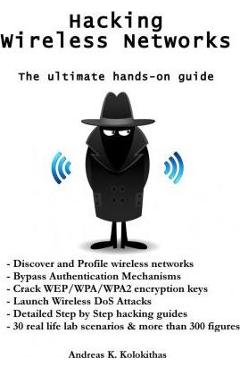 Hacking Wireless Networks - The ultimate hands-on guide - Andreas Kolokithas