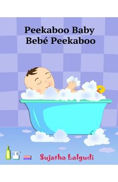 Spanish books for Children: Peekaboo Baby. Beb� Peekaboo: Libro de im�genes para ni�os. Children\'s Picture Book English-Spanish (Bilingual Edition - Sujatha Lalgudi