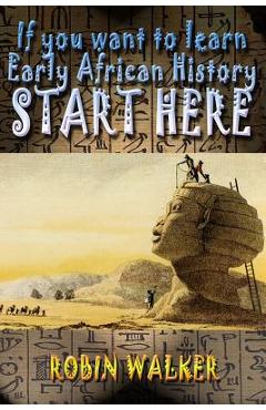If you want to learn Early African History START HERE - Robin Walker