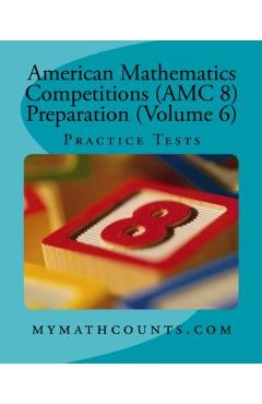 American Mathematics Competitions (AMC 8) Preparation (Volume 6): Practice Tests - Jane Chen