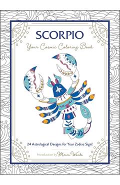 Scorpio: Your Cosmic Coloring Book: 24 Astrological Designs for Your Zodiac Sign! - Mecca Woods