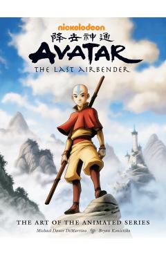 Avatar: The Last Airbender the Art of the Animated Series (Second Edition) - Michael Dante Dimartino