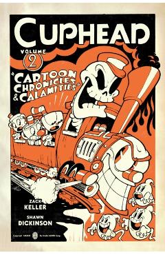 Cuphead Volume 2: Cartoon Chronicles & Calamities - Zack Keller