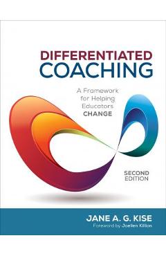 Differentiated Coaching: A Framework for Helping Educators Change - Jane A. G. Kise