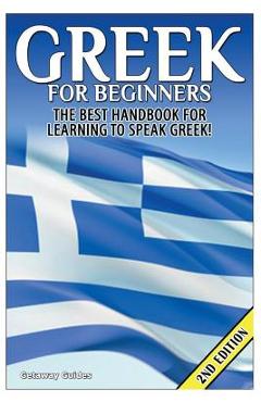 Greek for Beginners: The Best Handbook for Learning to Speak Greek! - Getaway Guides
