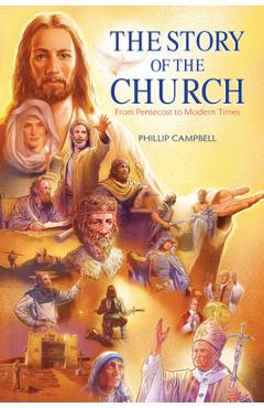 The Story of the Church Textbook: From Pentecost to Modern Times - Phillip Campbell