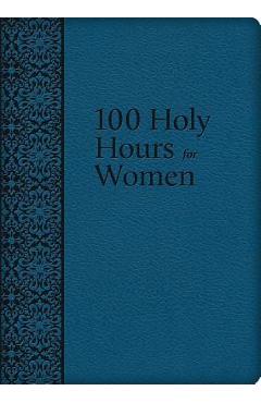 100 Holy Hours for Women - Mary Raphael Lubowidzka