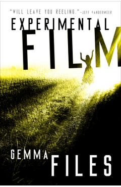 Experimental Film - Gemma Files