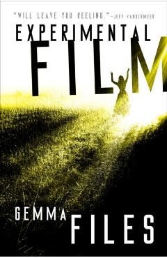 Experimental Film - Gemma Files