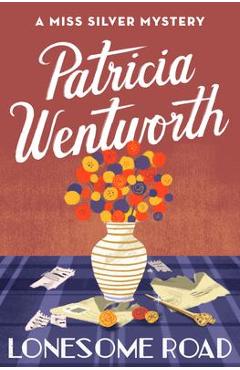 Lonesome Road: A Miss Silver Mystery - Patricia Wentworth