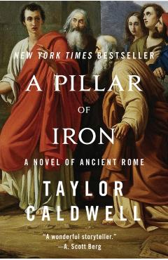 A Pillar of Iron: A Novel of Ancient Rome - Taylor Caldwell