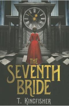 The Seventh Bride - T. Kingfisher