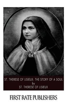 St. Therese of Lisieux: The Story of a Soul - St Therese Of Lisieux