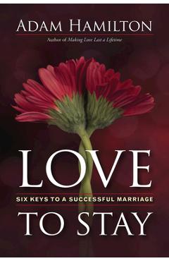 Love to Stay: Six Keys to a Successful Marriage - Adam Hamilton