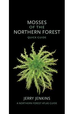 Mosses of the Northern Forest: Quick Guide - Jerry Jenkins