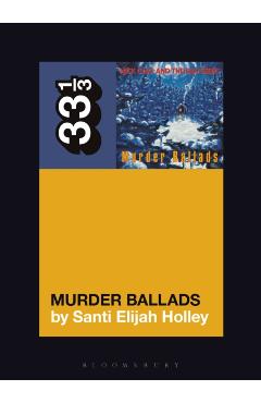 Nick Cave and the Bad Seeds' Murder Ballads - Santi Elijah Holley