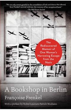 A Bookshop in Berlin: The Rediscovered Memoir of One Woman\'s Harrowing Escape from the Nazis - Fran�oise Frenkel