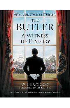 The Butler: A Witness to History - Wil Haygood