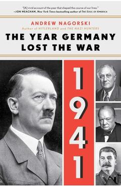 1941: The Year Germany Lost the War: The Year Germany Lost the War - Andrew Nagorski