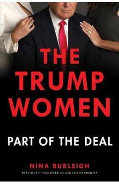 The Trump Women: Part of the Deal - Nina Burleigh