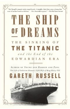 The Ship of Dreams: The Sinking of the Titanic and the End of the Edwardian Era