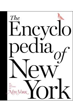 The Encyclopedia of New York - The Editors Of New York Magazine
