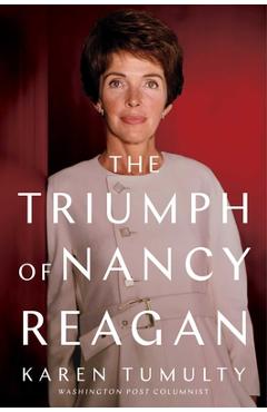 The triumph of nancy reagan - karen tumulty
