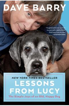 Lessons from Lucy: The Simple Joys of an Old, Happy Dog - Dave Barry