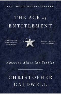 The Age of Entitlement: America Since the Sixties - Christopher Caldwell