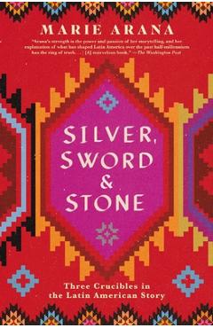 Silver, Sword, and Stone: Three Crucibles in the Latin American Story