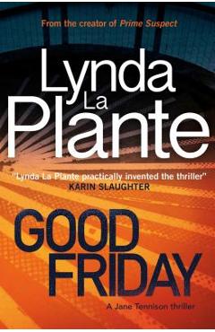 Good Friday: A Jane Tennison Thriller (Book 3) - Lynda La Plante