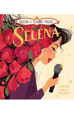 Queen of Tejano Music: Selena - Silvia L�pez
