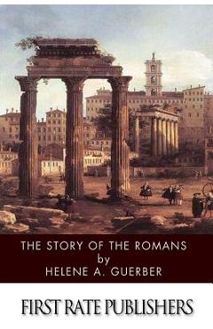 The Story of the Romans - Helene A. Guerber