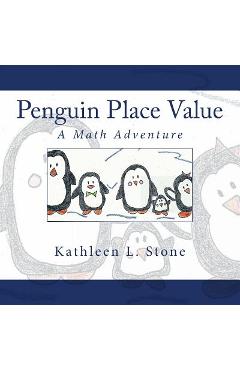 Penguin Place Value: A Math Adventure - Kathleen L. Stone