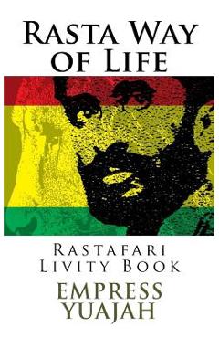 Rasta Way of Life: Rastafari Livity Book - Empress Yuajah Ms