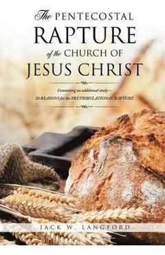 The pentecostal rapture of the church of jesus christ - jack w. langford