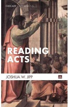 Reading Acts - Joshua W. Jipp