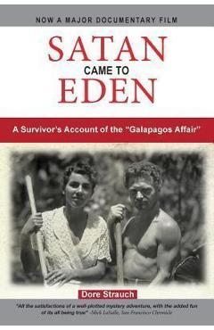 Satan Came to Eden: A Survivor\'s Account of the Galapagos Affair - Joseph L. Troise