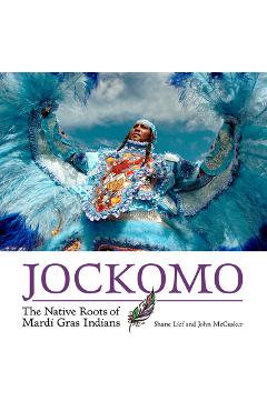 Jockomo: The Native Roots of Mardi Gras Indians - Shane Lief