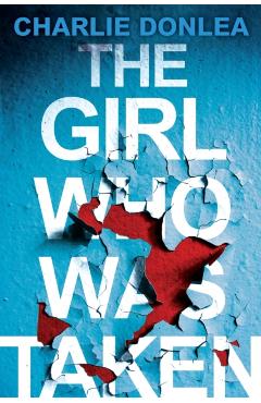 The Girl Who Was Taken - Charlie Donlea