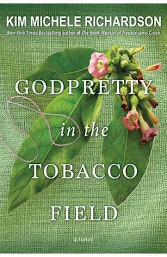 Godpretty in the Tobacco Field - Kim Michele Richardson