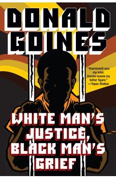 White Man's Justice, Black Man's Grief - Donald Goines