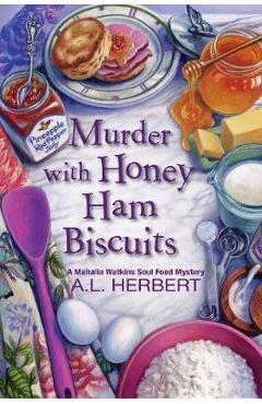 Murder with Honey Ham Biscuits - A. L. Herbert