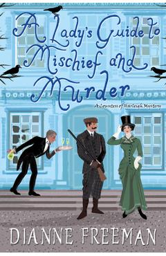A Lady\'s Guide to Mischief and Murder - Dianne Freeman