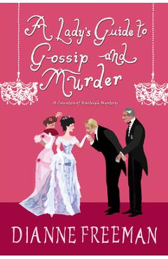 A Lady\'s Guide to Gossip and Murder - Dianne Freeman
