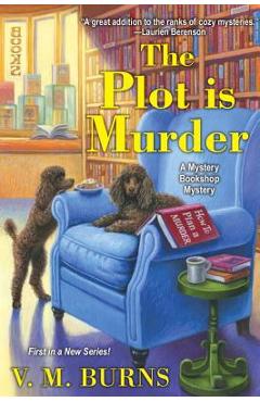 The Plot Is Murder - V. M. Burns