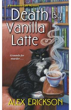 Death by vanilla latte - alex erickson