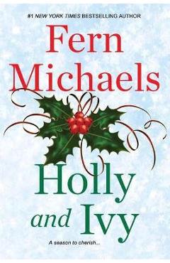 Holly and Ivy: An Uplifting Holiday Novel - Fern Michaels