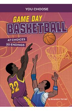 Game Day Basketball: An Interactive Sports Story - Brandon Terrell